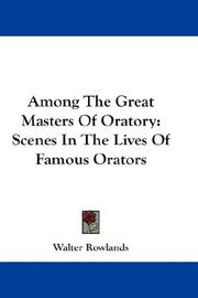 Cover of: Among The Great Masters Of Oratory by Walter Rowlands, Walter Rowlands