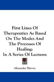 Cover of: First Lines Of Therapeutics As Based On The Modes And The Processes Of Healing: In A Series Of Lectures