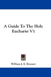 Cover of: A Guide To The Holy Eucharist V1 by William J. E. Bennett