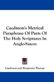 Cover of: Caedmon's Metrical Paraphrase Of Parts Of The Holy Scriptures In Anglo-Saxon