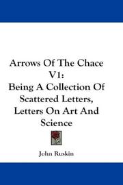 Cover of: Arrows Of The Chace V1: Being A Collection Of Scattered Letters, Letters On Art And Science