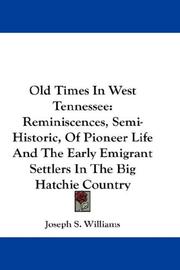 Cover of: Old Times In West Tennessee: Reminiscences, Semi-Historic, Of Pioneer Life And The Early Emigrant Settlers In The Big Hatchie Country