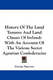 Cover of: History Of The Land Tenures And Land Classes Of Ireland: With An Account Of The Various Secret Agrarian Confederacies