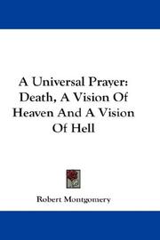 Cover of: A Universal Prayer: Death, A Vision Of Heaven And A Vision Of Hell