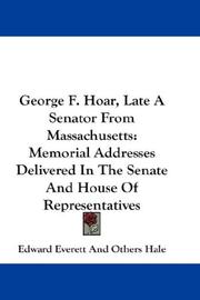 Cover of: George F. Hoar, Late A Senator From Massachusetts by Edward Everett Hale