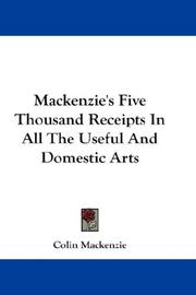 Cover of: Mackenzie's Five Thousand Receipts In All The Useful And Domestic Arts