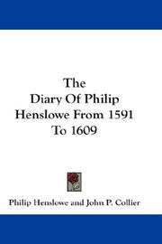 Cover of: The Diary Of Philip Henslowe From 1591 To 1609 by Philip Henslowe, Philip Henslowe