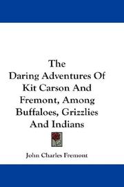 Cover of: The Daring Adventures Of Kit Carson And Fremont, Among Buffaloes, Grizzlies And Indians
