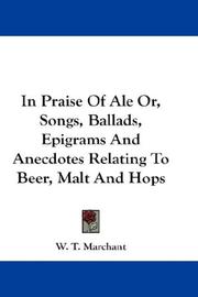 Cover of: In Praise Of Ale Or, Songs, Ballads, Epigrams And Anecdotes Relating To Beer, Malt And Hops