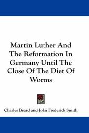 Cover of: Martin Luther And The Reformation In Germany Until The Close Of The Diet Of Worms by Charles Beard