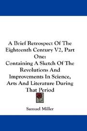 Cover of: A Brief Retrospect Of The Eighteenth Century V2, Part One: Containing A Sketch Of The Revolutions And Improvements In Science, Arts And Literature During That Period