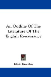 Cover of: An Outline Of The Literature Of The English Renaissance | Edwin Greenlaw