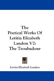 Cover of: The Poetical Works Of Letitia Elizabeth Landon V2: The Troubadour