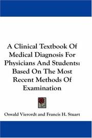 Cover of: A Clinical Textbook Of Medical Diagnosis For Physicians And Students: Based On The Most Recent Methods Of Examination
