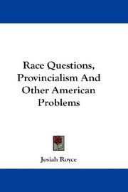 Cover of: Race Questions, Provincialism And Other American Problems | Josiah Royce