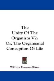 Cover of: The Unity Of The Organism V2: Or, The Organismal Conception Of Life