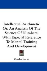 Cover of: Intellectual Arithmetic Or, An Analysis Of The Science Of Numbers: With Especial Reference To Mental Training And Development