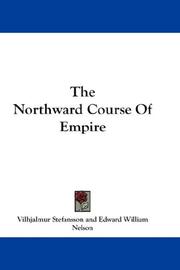 Cover of: The Northward Course Of Empire by Vilhjalmur Stefansson