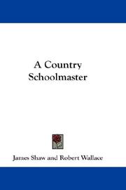 Cover of: A Country Schoolmaster by James Shaw