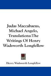 Cover of: Judas Maccabaeus, Michael Angelo, Translations by Henry Wadsworth Longfellow