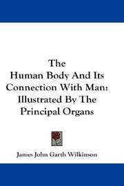 The Human Body And Its Connection With Man by James John Garth Wilkinson