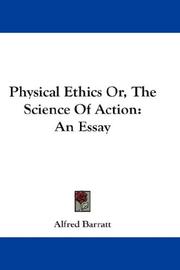 Cover of: Physical Ethics Or, The Science Of Action by Alfred Barratt