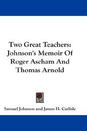Cover of: Two Great Teachers: Johnson's Memoir Of Roger Ascham And Thomas Arnold