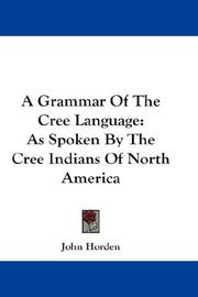 Cover of: A Grammar Of The Cree Language by John Horden