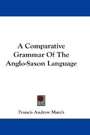 Cover of: A Comparative Grammar Of The Anglo-Saxon Language