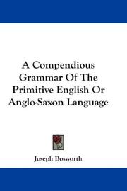 Cover of: A Compendious Grammar Of The Primitive English Or Anglo-Saxon Language