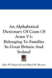 Cover of: An Alphabetical Dictionary Of Coats Of Arms V1: Belonging To Families In Great Britain And Ireland