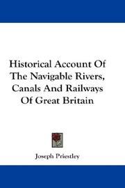 Cover of: Historical Account Of The Navigable Rivers, Canals And Railways Of Great Britain by Joseph Priestley