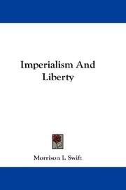 Cover of: Imperialism And Liberty | Morrison I. Swift