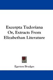 Cover of: Excerpta Tudoriana Or, Extracts From Elizabethan Literature by Egerton Brydges, Egerton Brydges