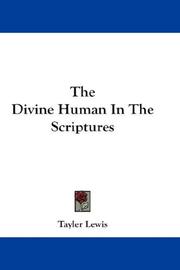 Cover of: The Divine Human In The Scriptures | Lewis, Tayler