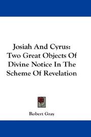 Cover of: Josiah And Cyrus: Two Great Objects Of Divine Notice In The Scheme Of Revelation