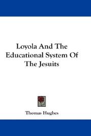 Loyola And The Educational System Of The Jesuits by Thomas Hughes