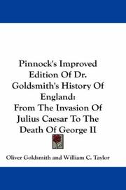 Cover of: Pinnock's Improved Edition Of Dr. Goldsmith's History Of England: From The Invasion Of Julius Caesar To The Death Of George II