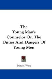 Cover of: The Young Man's Counselor Or, The Duties And Dangers Of Young Men