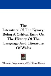 Cover of: The Literature Of The Kymry: Being A Critical Essay On The History Of The Language And Literature Of Wales