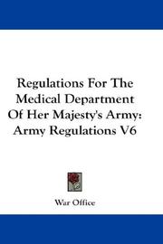 Cover of: Regulations For The Medical Department Of Her Majesty's Army: Army Regulations V6