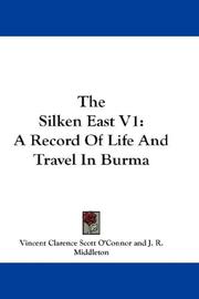 Cover of: The Silken East V1 by Vincent Clarence Scott O'Connor, Vincent Clarence Scott O'Connor