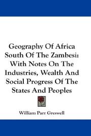 Cover of: Geography Of Africa South Of The Zambesi: With Notes On The Industries, Wealth And Social Progress Of The States And Peoples