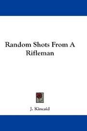 Cover of: Random Shots From A Rifleman by J. Kincaid