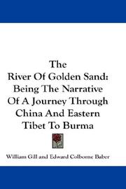 Cover of: The River Of Golden Sand: Being The Narrative Of A Journey Through China And Eastern Tibet To Burma