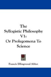 Cover of: The Syllogistic Philosophy V1 by Francis Ellingwood Abbot