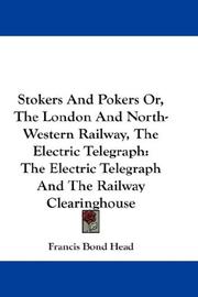 Cover of: Stokers And Pokers Or, The London And North-Western Railway, The Electric Telegraph: The Electric Telegraph And The Railway Clearinghouse