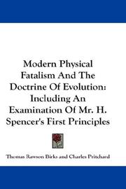 Cover of: Modern Physical Fatalism And The Doctrine Of Evolution: Including An Examination Of Mr. H. Spencer's First Principles