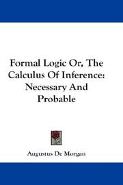 Cover of: Formal Logic Or, The Calculus Of Inference by Augustus De Morgan, Augustus De Morgan