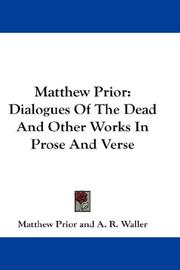 Cover of: Matthew Prior: Dialogues Of The Dead And Other Works In Prose And Verse